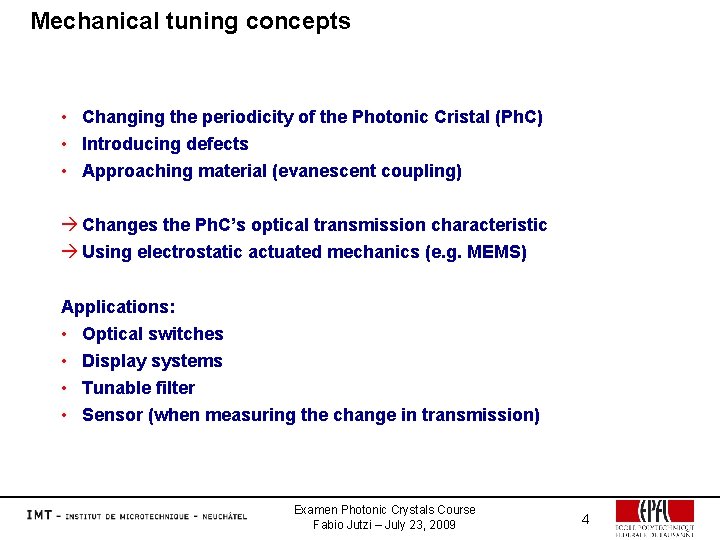 Mechanical tuning concepts • Changing the periodicity of the Photonic Cristal (Ph. C) •