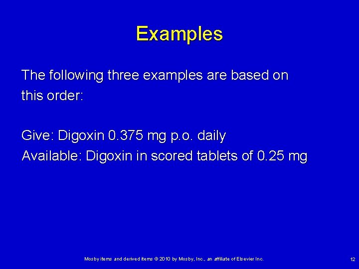 Examples The following three examples are based on this order: Give: Digoxin 0. 375 Examples The following three examples are based on this order: Give: Digoxin 0. 375