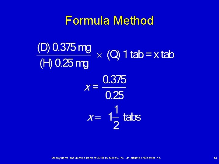 Formula Method Mosby items and derived items © 2010 by Mosby, Inc. , an Formula Method Mosby items and derived items © 2010 by Mosby, Inc. , an