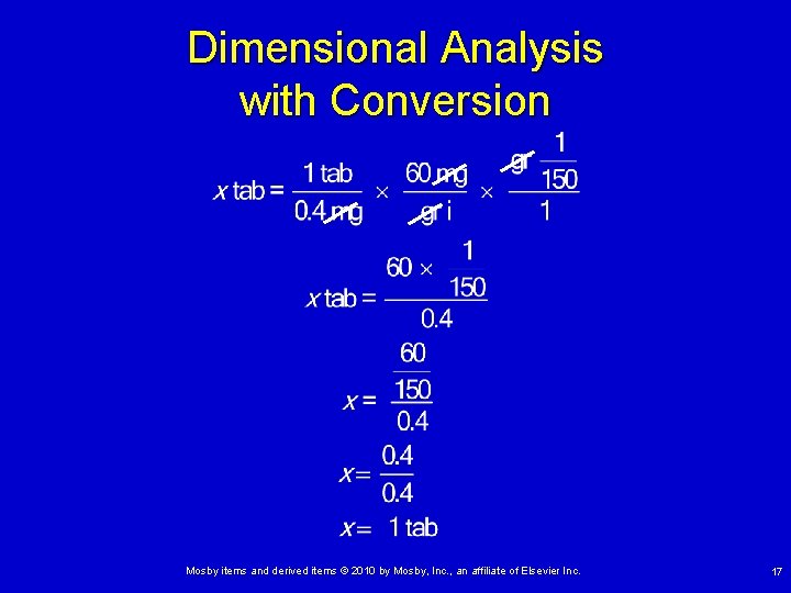 Dimensional Analysis with Conversion Mosby items and derived items © 2010 by Mosby, Inc. Dimensional Analysis with Conversion Mosby items and derived items © 2010 by Mosby, Inc.