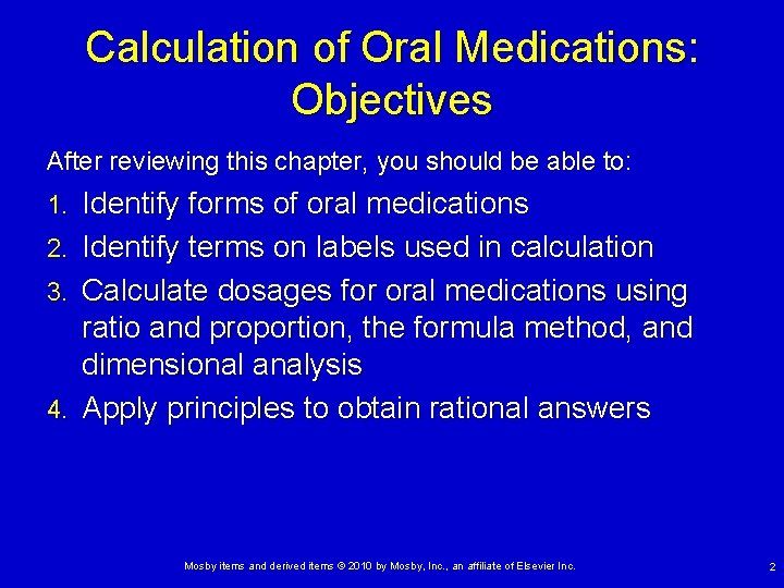 Calculation of Oral Medications: Objectives After reviewing this chapter, you should be able to: Calculation of Oral Medications: Objectives After reviewing this chapter, you should be able to: