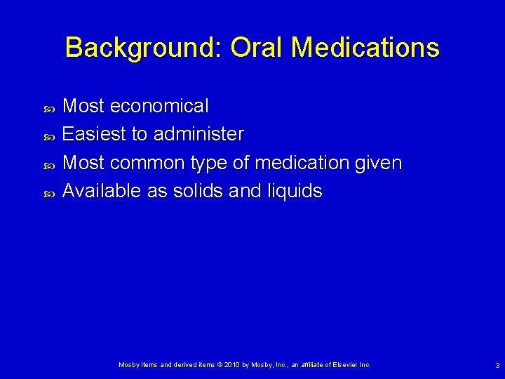 Background: Oral Medications Most economical Easiest to administer Most common type of medication given Background: Oral Medications Most economical Easiest to administer Most common type of medication given