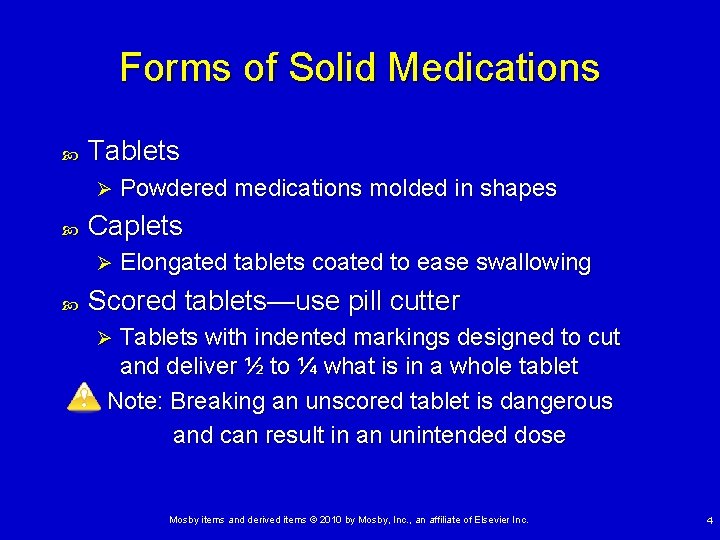 Forms of Solid Medications Tablets Ø Caplets Ø Powdered medications molded in shapes Elongated Forms of Solid Medications Tablets Ø Caplets Ø Powdered medications molded in shapes Elongated