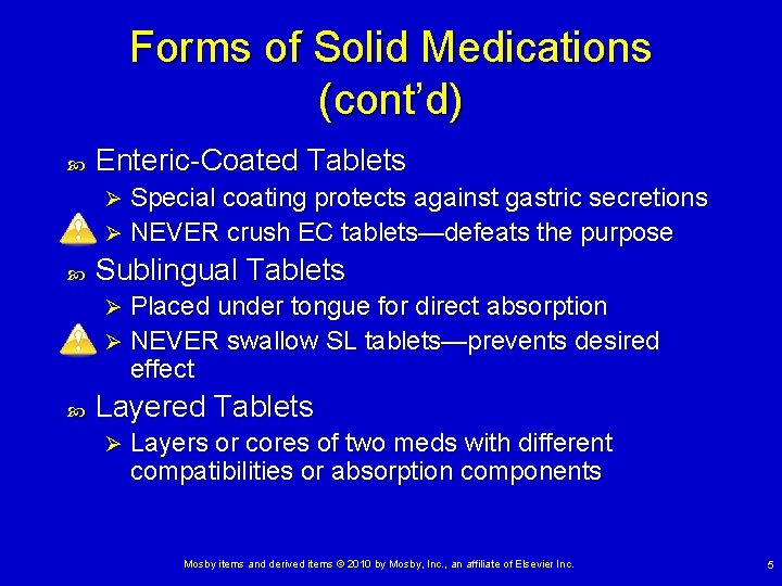 Forms of Solid Medications (cont’d) Enteric-Coated Tablets Special coating protects against gastric secretions Ø Forms of Solid Medications (cont’d) Enteric-Coated Tablets Special coating protects against gastric secretions Ø