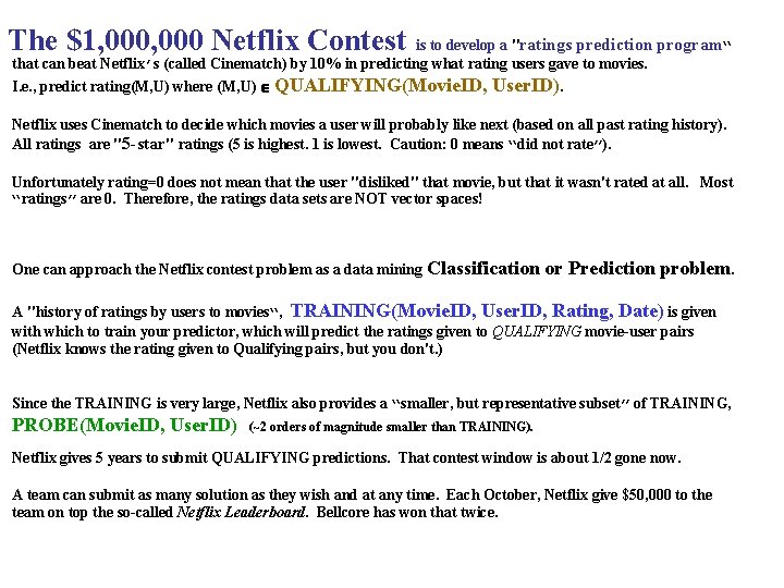 The $1, 000 Netflix Contest is to develop a "ratings prediction program“ that can