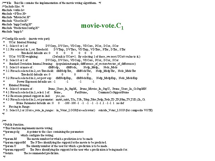 /** file This file contains the implementation of the movie voting algorithem. */ /*
