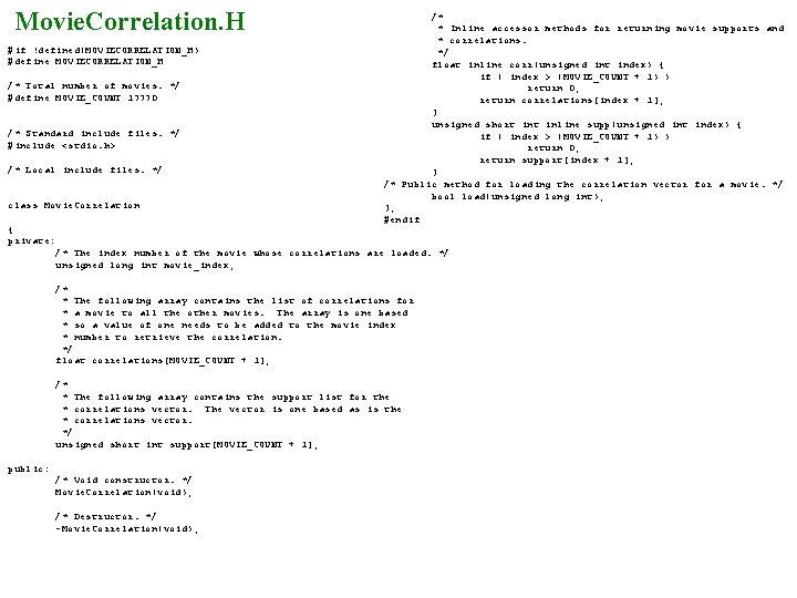 Movie. Correlation. H #if !defined(MOVIECORRELATION_H) #define MOVIECORRELATION_H /* Total number of movies. */ #define