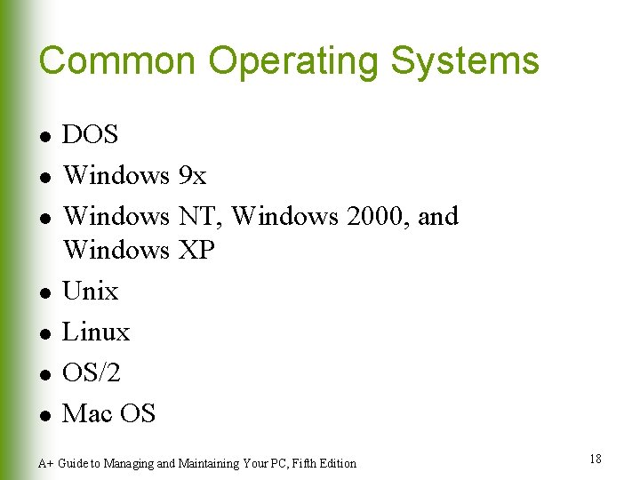 Common Operating Systems l l l l DOS Windows 9 x Windows NT, Windows Common Operating Systems l l l l DOS Windows 9 x Windows NT, Windows