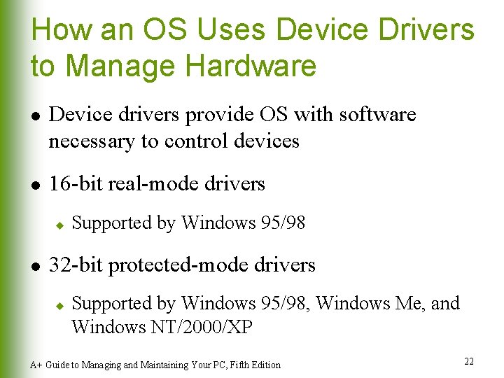 How an OS Uses Device Drivers to Manage Hardware l l Device drivers provide How an OS Uses Device Drivers to Manage Hardware l l Device drivers provide
