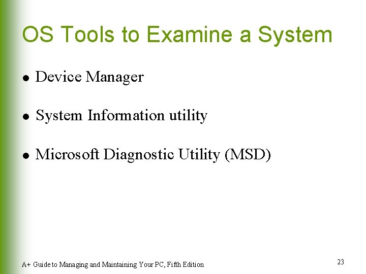 OS Tools to Examine a System l Device Manager l System Information utility l OS Tools to Examine a System l Device Manager l System Information utility l