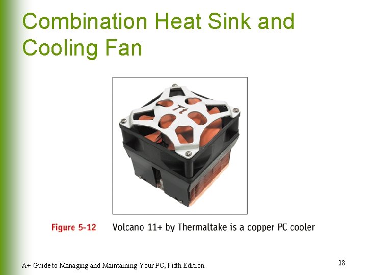 Combination Heat Sink and Cooling Fan A+ Guide to Managing and Maintaining Your PC, Combination Heat Sink and Cooling Fan A+ Guide to Managing and Maintaining Your PC,