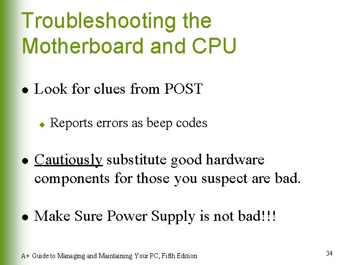 Troubleshooting the Motherboard and CPU l Look for clues from POST u l l Troubleshooting the Motherboard and CPU l Look for clues from POST u l l