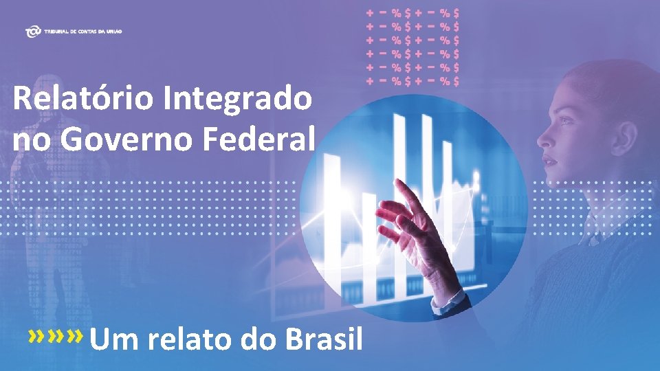 Relatório Integrado no Governo Federal Um relato do Brasil 