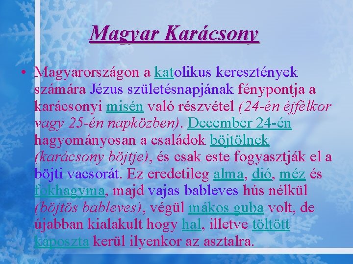 Magyar Karácsony • Magyarországon a katolikus keresztények számára Jézus születésnapjának fénypontja a karácsonyi misén Magyar Karácsony • Magyarországon a katolikus keresztények számára Jézus születésnapjának fénypontja a karácsonyi misén