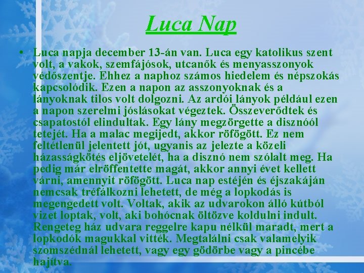 Luca Nap • Luca napja december 13 -án van. Luca egy katolikus szent volt,