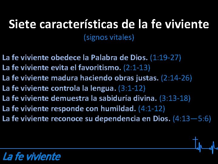 Siete características de la fe viviente (signos vitales) La fe viviente obedece la Palabra