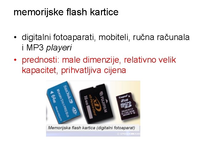 memorijske flash kartice • digitalni fotoaparati, mobiteli, ručna računala i MP 3 playeri • memorijske flash kartice • digitalni fotoaparati, mobiteli, ručna računala i MP 3 playeri •