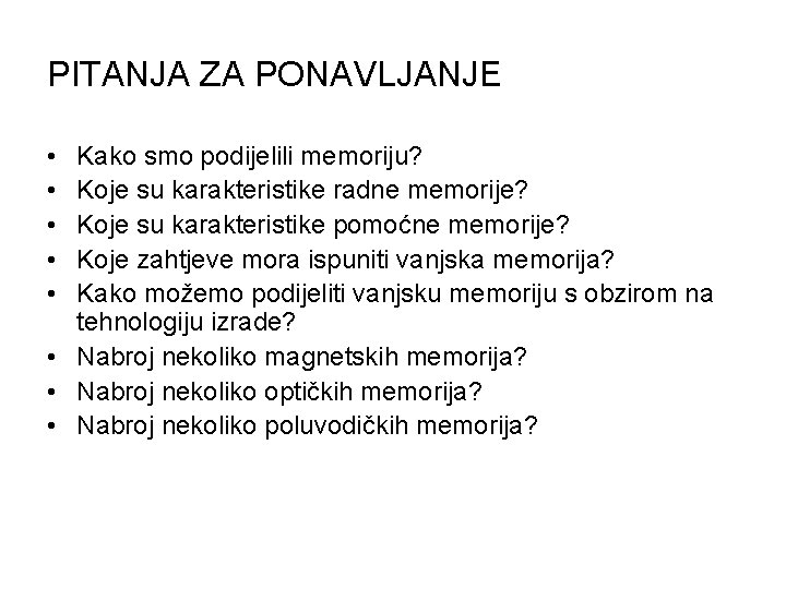 PITANJA ZA PONAVLJANJE • • • Kako smo podijelili memoriju? Koje su karakteristike radne PITANJA ZA PONAVLJANJE • • • Kako smo podijelili memoriju? Koje su karakteristike radne