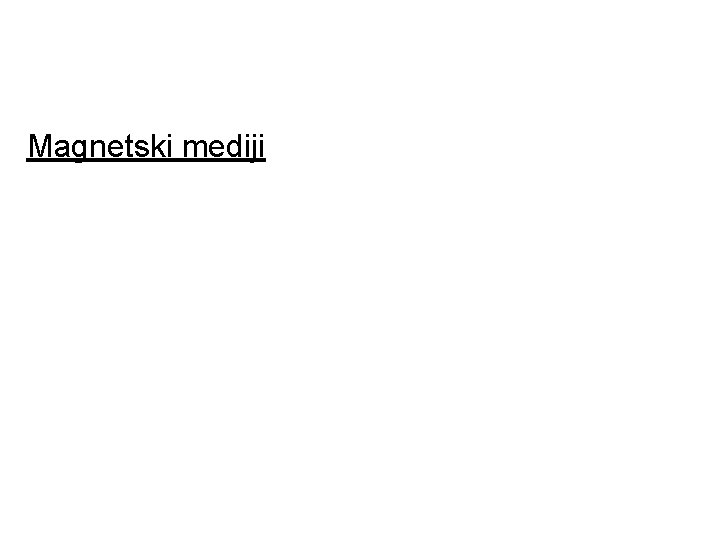 Magnetski mediji Magnetski mediji
