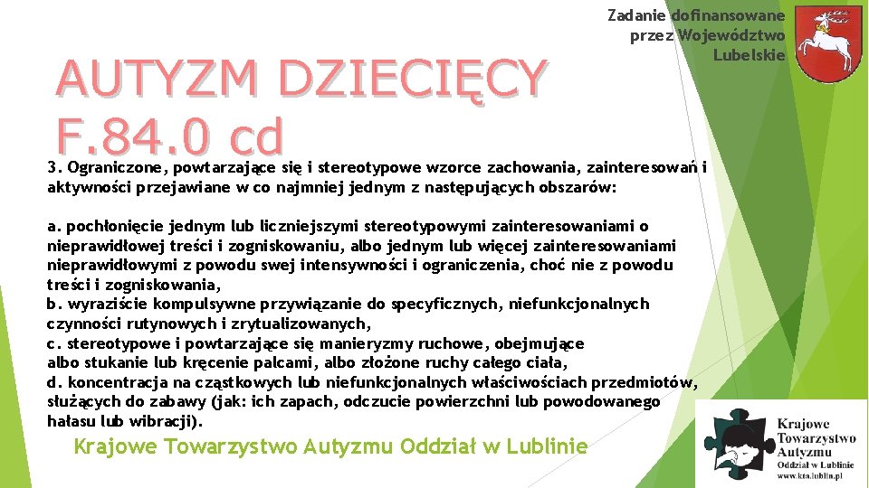 AUTYZM DZIECIĘCY F. 84. 0 cd Zadanie dofinansowane przez Województwo Lubelskie 3. Ograniczone, powtarzające