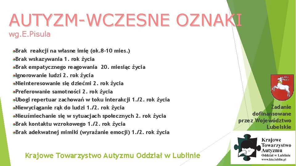 AUTYZM-WCZESNE OZNAKI wg. E. Pisula Brak reakcji na własne imię (ok. 8 -10 mies.