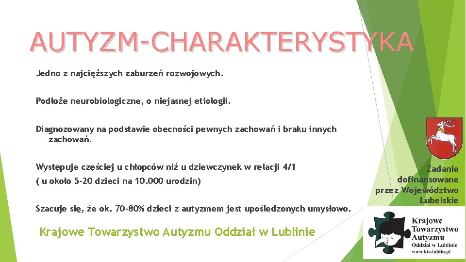 AUTYZM-CHARAKTERYSTYKA Jedno z najcięższych zaburzeń rozwojowych. Podłoże neurobiologiczne, o niejasnej etiologii. Diagnozowany na podstawie