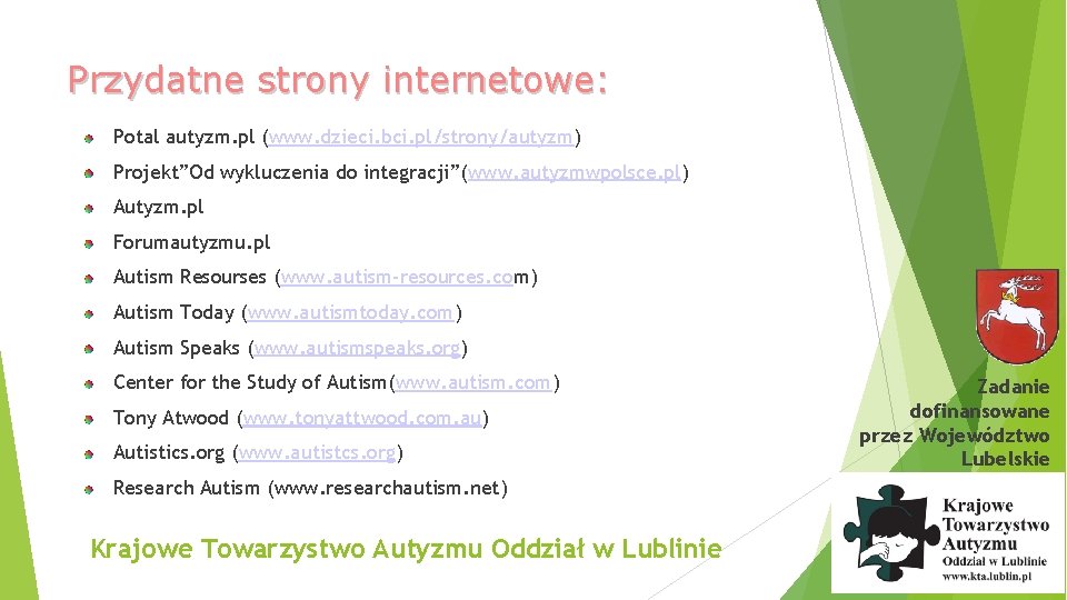Przydatne strony internetowe: Potal autyzm. pl (www. dzieci. bci. pl/strony/autyzm) Projekt”Od wykluczenia do integracji”(www.