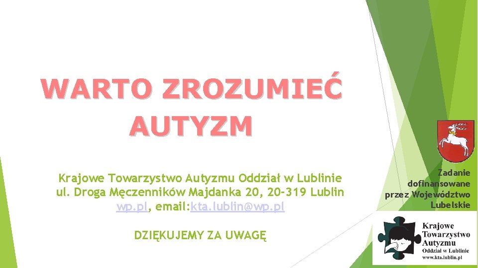 WARTO ZROZUMIEĆ AUTYZM Krajowe Towarzystwo Autyzmu Oddział w Lublinie ul. Droga Męczenników Majdanka 20,