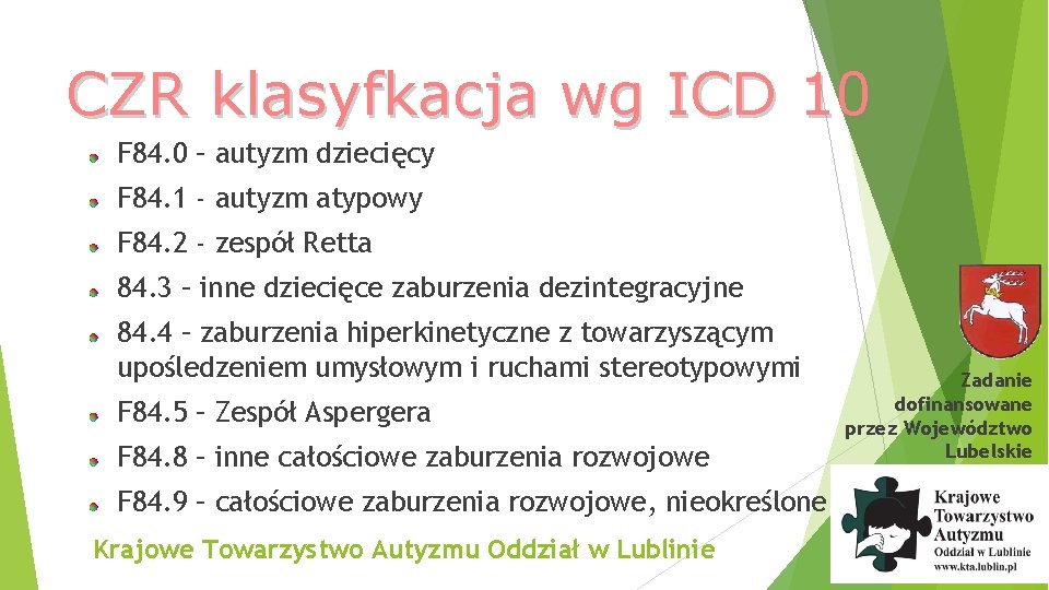 CZR klasyfkacja wg ICD 10 F 84. 0 – autyzm dziecięcy F 84. 1