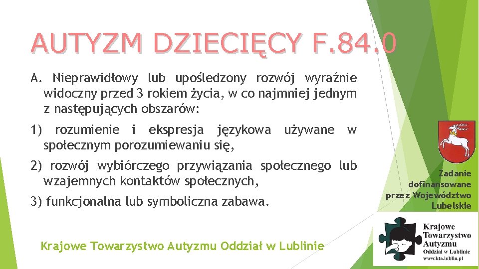 AUTYZM DZIECIĘCY F. 84. 0 A. Nieprawidłowy lub upośledzony rozwój wyraźnie widoczny przed 3