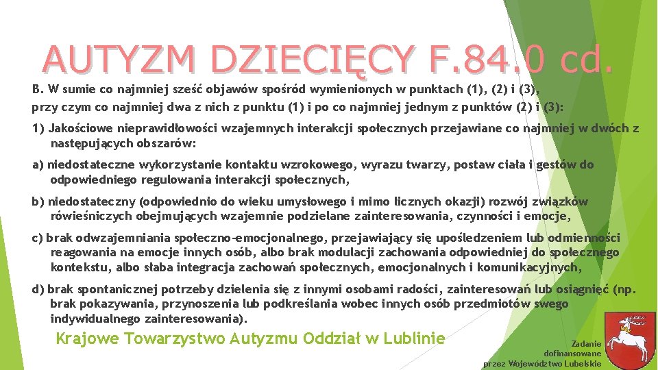 AUTYZM DZIECIĘCY F. 84. 0 cd. B. W sumie co najmniej sześć objawów spośród