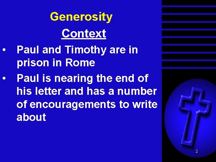 Generosity Context • Paul and Timothy are in prison in Rome • Paul is