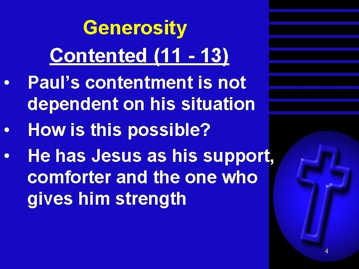 Generosity Contented (11 - 13) • Paul’s contentment is not dependent on his situation