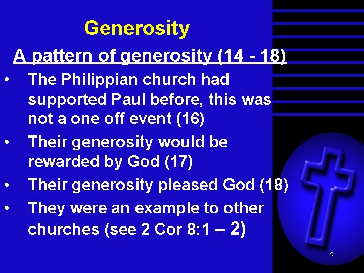 Generosity A pattern of generosity (14 - 18) • • The Philippian church had