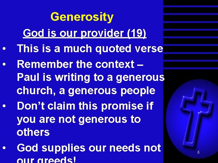 Generosity • • God is our provider (19) This is a much quoted verse