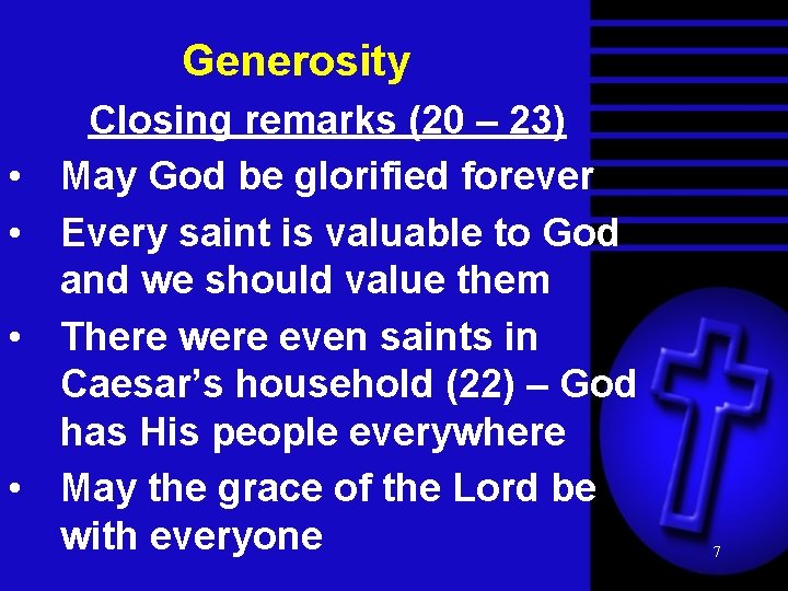 Generosity • • Closing remarks (20 – 23) May God be glorified forever Every