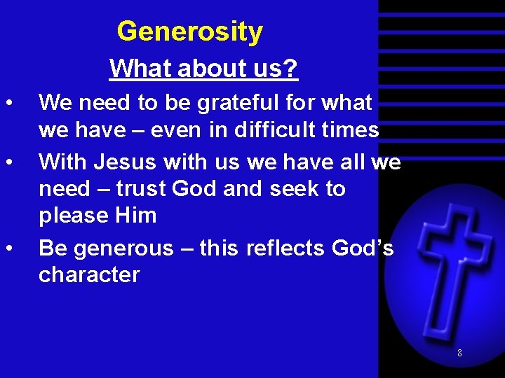 Generosity What about us? • • • We need to be grateful for what