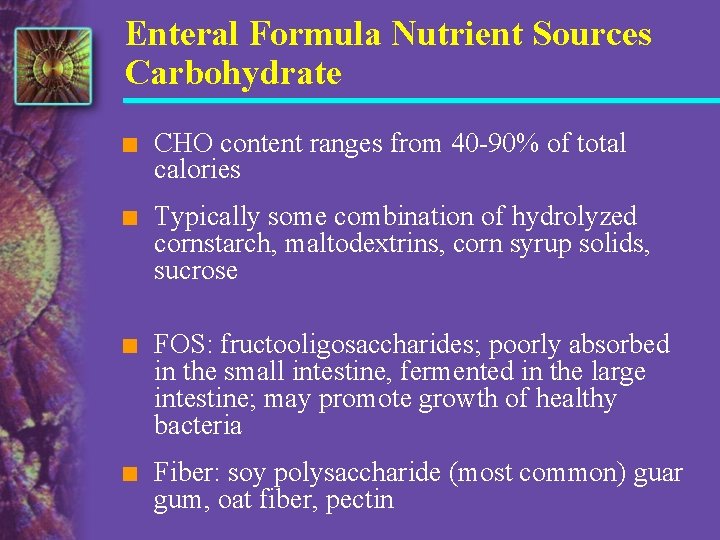 Enteral Formula Nutrient Sources Carbohydrate n CHO content ranges from 40 -90% of total