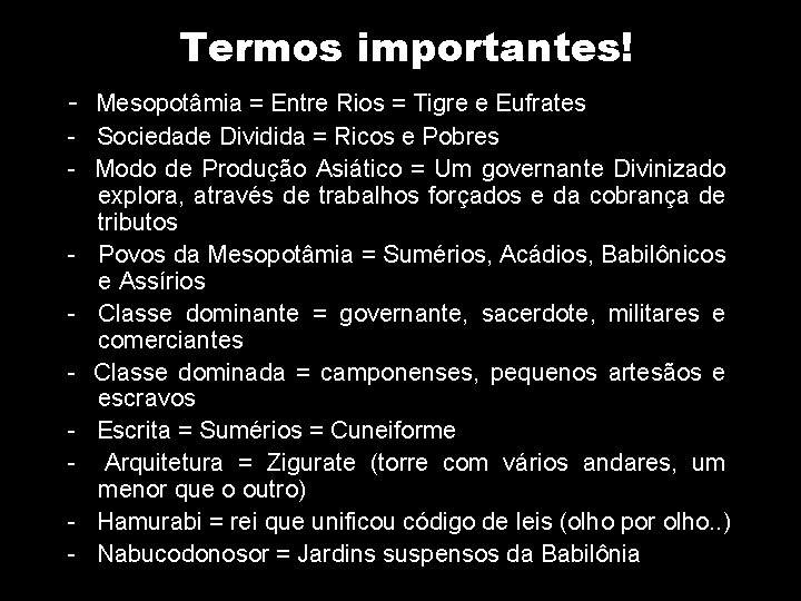 Termos importantes! - Mesopotâmia = Entre Rios = Tigre e Eufrates - Sociedade Dividida