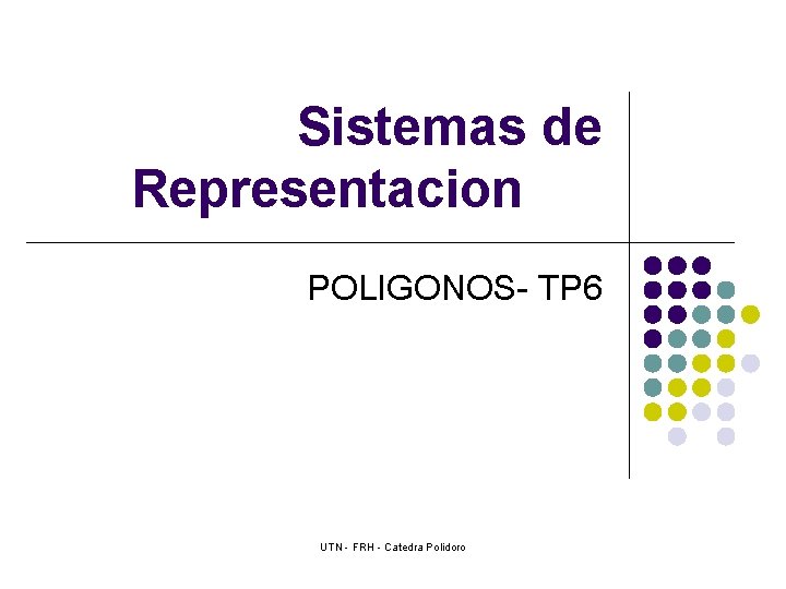 Sistemas de Representacion POLIGONOS- TP 6 UTN - FRH - Catedra Polidoro 