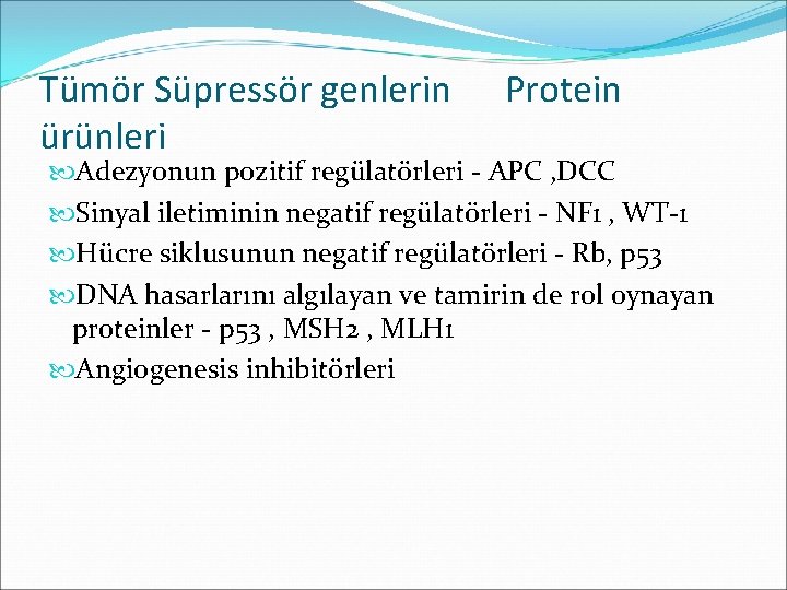 Tümör Süpressör genlerin ürünleri Protein Adezyonun pozitif regülatörleri - APC , DCC Sinyal iletiminin