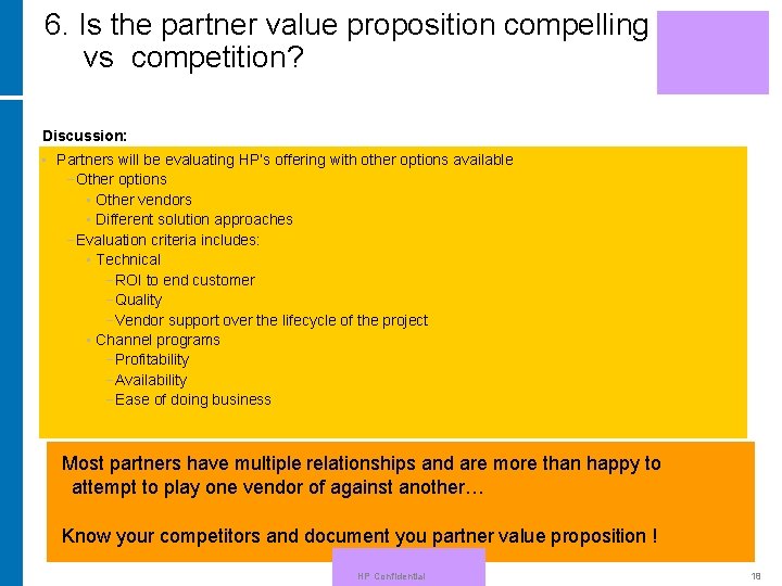6. Is the partner value proposition compelling vs competition? Discussion: • Partners will be
