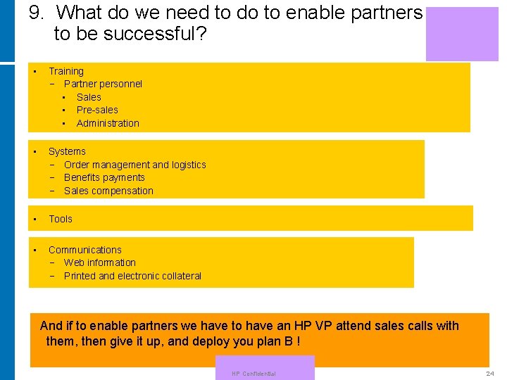 9. What do we need to do to enable partners to be successful? •