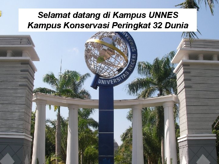 Selamat datang di Kampus UNNES Kampus Konservasi Peringkat 32 Dunia 