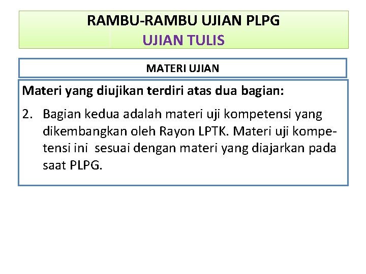 RAMBU-RAMBU UJIAN PLPG UJIAN TULIS MATERI UJIAN Materi yang diujikan terdiri atas dua bagian: