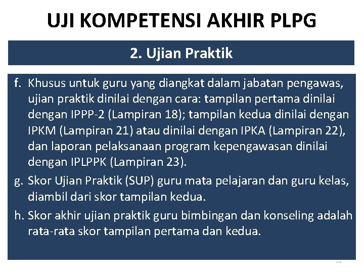 UJI KOMPETENSI AKHIR PLPG 2. Ujian Praktik f. Khusus untuk guru yang diangkat dalam