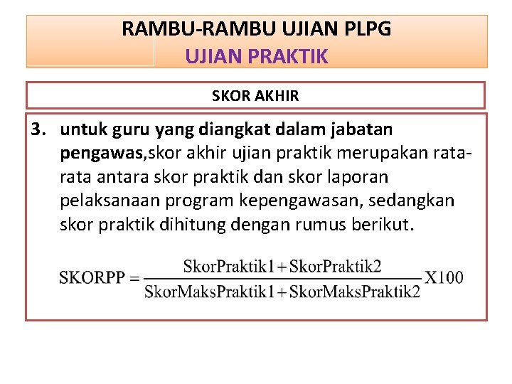 RAMBU-RAMBU UJIAN PLPG UJIAN PRAKTIK SKOR AKHIR 3. untuk guru yang diangkat dalam jabatan