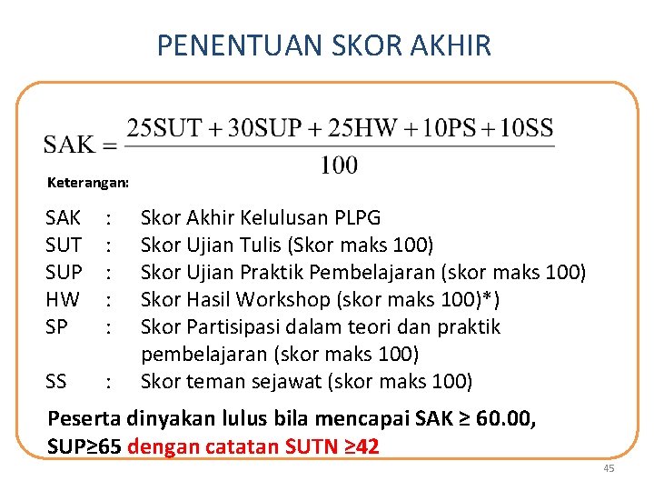 PENENTUAN SKOR AKHIR Keterangan: SAK SUT SUP HW SP : : : SS :