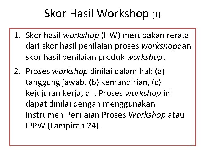 Skor Hasil Workshop (1) 1. Skor hasil workshop (HW) merupakan rerata dari skor hasil