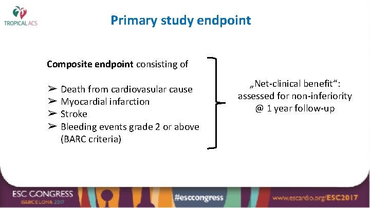 Primary study endpoint Composite endpoint consisting of ➢ Death from cardiovasular cause ➢ Myocardial